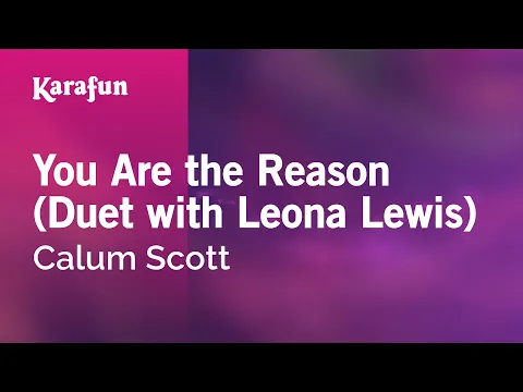 Download MP3 You Are the Reason (Duet with Leona Lewis) - Calum Scott | Karaoke Version | KaraFun