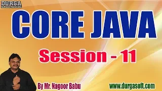 CORE JAVA tutorials Session - 11 by Mr Nagoor Babu On 13-03-2020 6PM