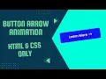 Button Hover Arrow Animation HTML CSS only Button animation css only