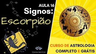 Escorpião - Tudo sobre o Signo de Escorpião (aula 16)