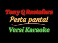 Download Lagu Tony Q rastafara - PESTA PANTAI (VERSI KARAOKE)