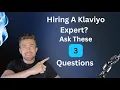 Hiring a Klaviyo Expert Ask These 3 Questions