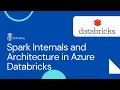 Spark Internals and Architecture in Azure Databricks