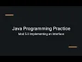 Java Practice Examples - Module 5-3 Implementing an Interface