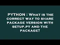 PYTHON What is the correct way to share package version with setup py and the package