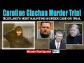WHO KILLED CAROLINE GLACHAN Courtroom INSIDER - Scotland s Most CHILLING Trial PART 2