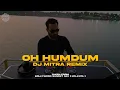 Download Lagu Oh Humdum Suniyo Re ( Progressive House REMIX ) | DJ MITRA | Saathiya | A R Rahman, KK, Shaan, Kunal
