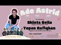 Live ADE ASTRID | Wedding Of Shinta Bella \u0026 Topan Rafiqhan \