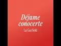 Déjame Conocerte - La Garfield