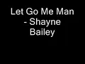 Shayne Bailey - Let Go Me Man