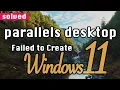 FIXED Parallels Desktop Failed to Create Windows 11 VM Error Simple 2-Minute Solution