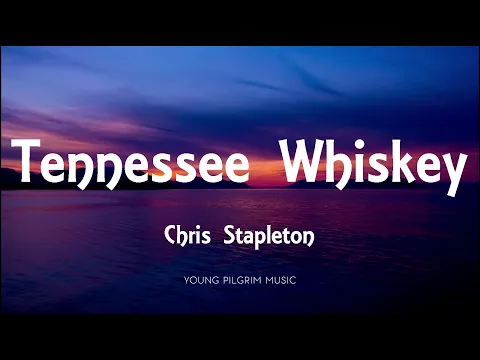 Download MP3 Chris Stapleton - Tennessee Whiskey (Lyrics)