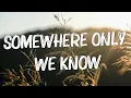 Download Lagu Somewhere Only We Know - Keane (Lyrics) || Ed Sheeran, Rosa Linn (Mix Lyrics)