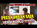 Download Lagu PELAN PELAN SAJA VERSI KOPLO - KOTAK !! GAK TANGGUNG JAWAB KALO SI TINGNONG KENA SOMASI !!! (COVER)