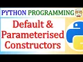 Python Default Parameterized Constructor Constructor Overloading Multiple Constructors OOPs
