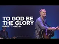 Download Lagu To God Be The Glory (Great Things) (Live) - Justin Tweito