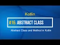16 Abstract Class and Abstract Methods in Kotlin Tutorial for beginner