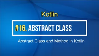 16 Abstract Class and Abstract Methods in Kotlin Tutorial for beginner
