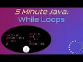 While Loops in Java - 5 Minute Java