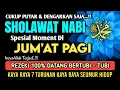 SHOLAWAT JIBRIL PENARIK REZEKI PALING DAHSYAT, Sholawat Nabi Muhammad SAW, Sholawat Jibril Merdu