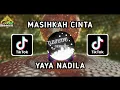 Download Lagu DJ TIKTOK MASIHKAH CINTA - YAYA NADILA MIX TERBARU