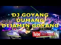 Download Lagu DJ GOYANG DUMANG DIJAMIN GOYANG 2017