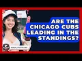Are the Chicago Cubs Leading in the Standings Baseball Statistics Vault News