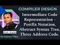 Intermediate Code Representation Postfix Notation Abstract Syntax Tree Three Address Code