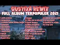 Download Lagu Gustixa Full Album Terpopuler 2021 | Lo-fi Remix