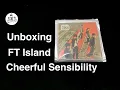 Lagu [Unboxing] FT Island - Cheerful Sensibility