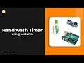 How To Make A Hand Wash Timer Using Arduino