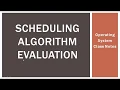 Scheduling Algorithm Evaluation Operating system Class notes