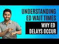 Understanding Emergency Department Wait Times Why ED Delays Occur