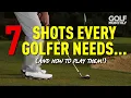 7 SHOTS EVERY GOLFER NEEDS AND HOW TO PLAY THEM