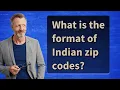 What is the format of Indian zip codes