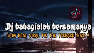 dj bahagialah bersamanya slow beat viral tik tok terbaru 2022