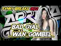 Download Lagu FVNKY BREAKS _ BAD GYAL  [[ WAN GOMBEL ]] #2022