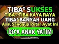 Download Lagu TIBA TIBA SUKSES DAN KAYA RAYA DENGAN LANTUNAN DZIKIR \u0026 DO'A ANAK YATIM
