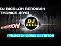 Download Lagu DJ BIARLAH BERPISAH - THOMAS ARYA Ft YELSE TERBARU 2022 DJ TIK TOK TERBARU 2022
