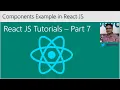 Introduction to React JS Part-7 - Components Example in React JS