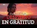 Lagu DESPIERTO EN GRATITUD 🌞✨ Mantra Poderoso de Agradecimiento para Atraer Paz y Abundancia