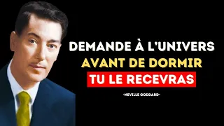 DEMANDEZ ce que Vous DÉSIREZ à l'Univers AVANT de DORMIR et Vous l'Obtenez | Neville Goddard
