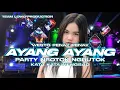 Lagu DJ PARTY AYANG AYANG NROTOK NGRUTOK ● MENGKANE MENGSAD ● TEAM LOWO PRODUCTION