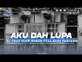 Download Lagu DJ AKU DAH LUPA VIRAL TIKTOK• TRAP SLOW FULL BASS PANJANG || DCD PROJECT