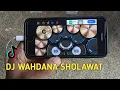 Download Lagu DJ SHOLAWAT TERBARU VIRAL WAHDANA REMIX | REAL DRUM COVER