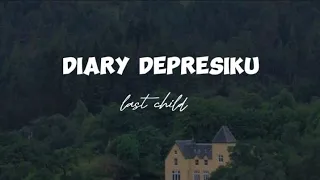 Download diary depresiku - last child (lirik) MP3