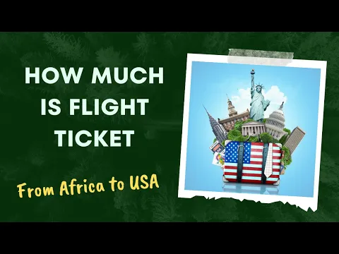 Download MP3 How much are the flight tickets from Africa to the USA? How to get cheap tickets.