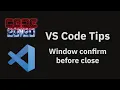 VS Code tips Window confirm before close