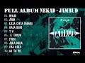 PLAYLIST - FULL ALBUM NEKAD - JAMRUD