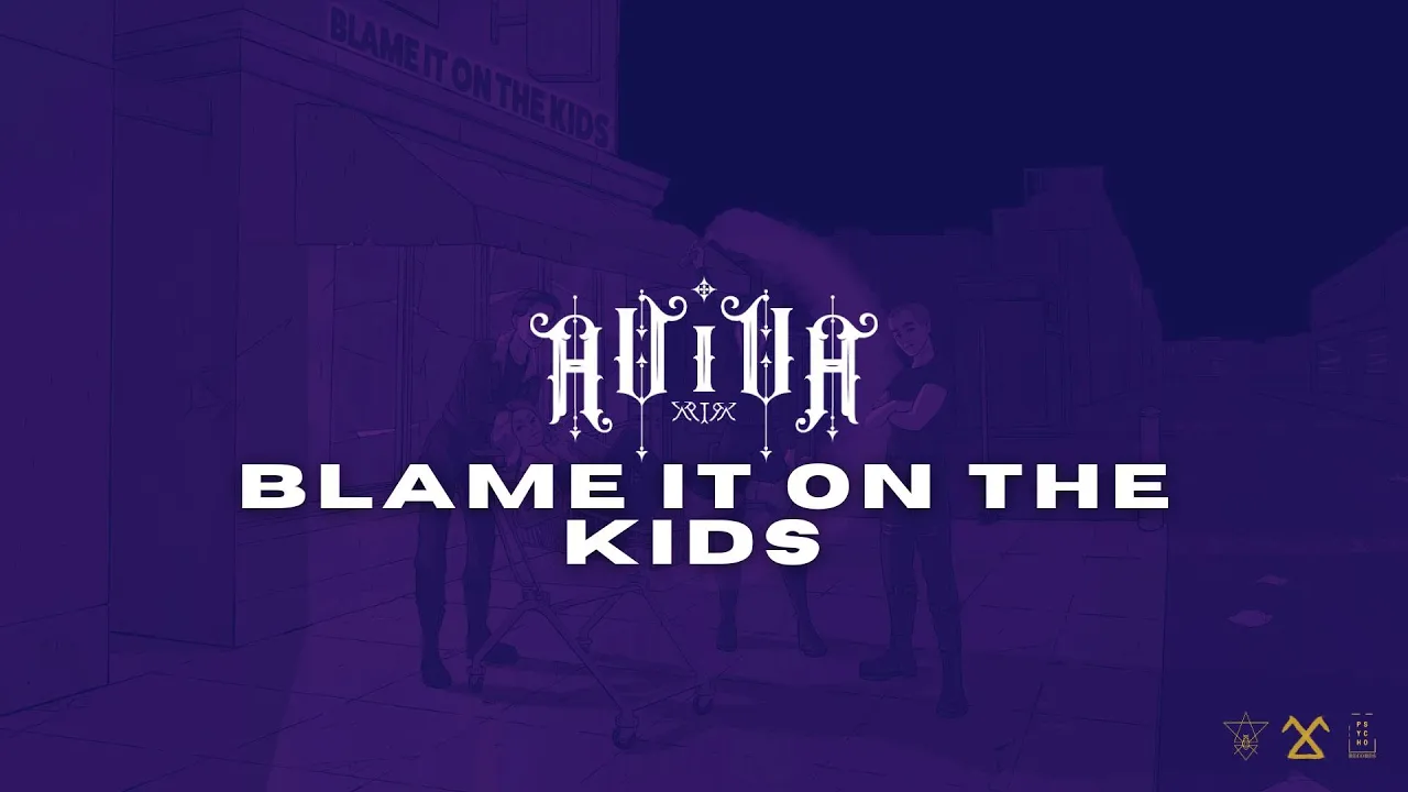 AViVA - BLAME IT ON THE KIDS (OFFICIAL AUDIO)